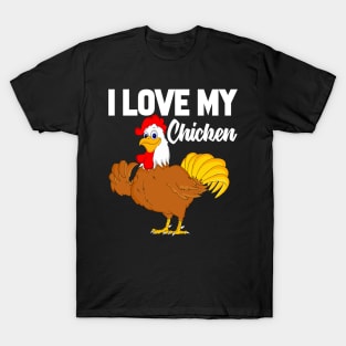 I Love My Chicken T-Shirt